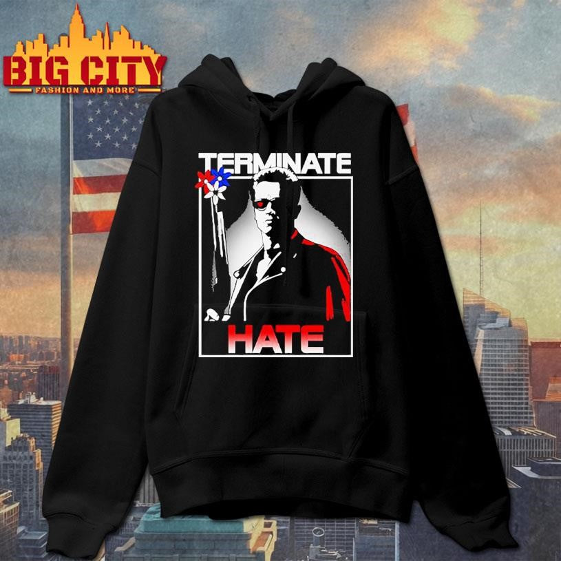 Terminate Hate Shirt Unisex