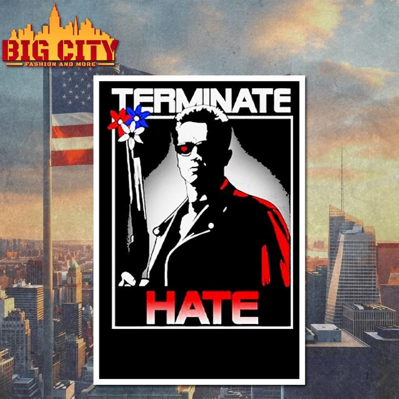Terminate Hate Shirt Unisex