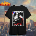 Terminate Hate Shirt Unisex