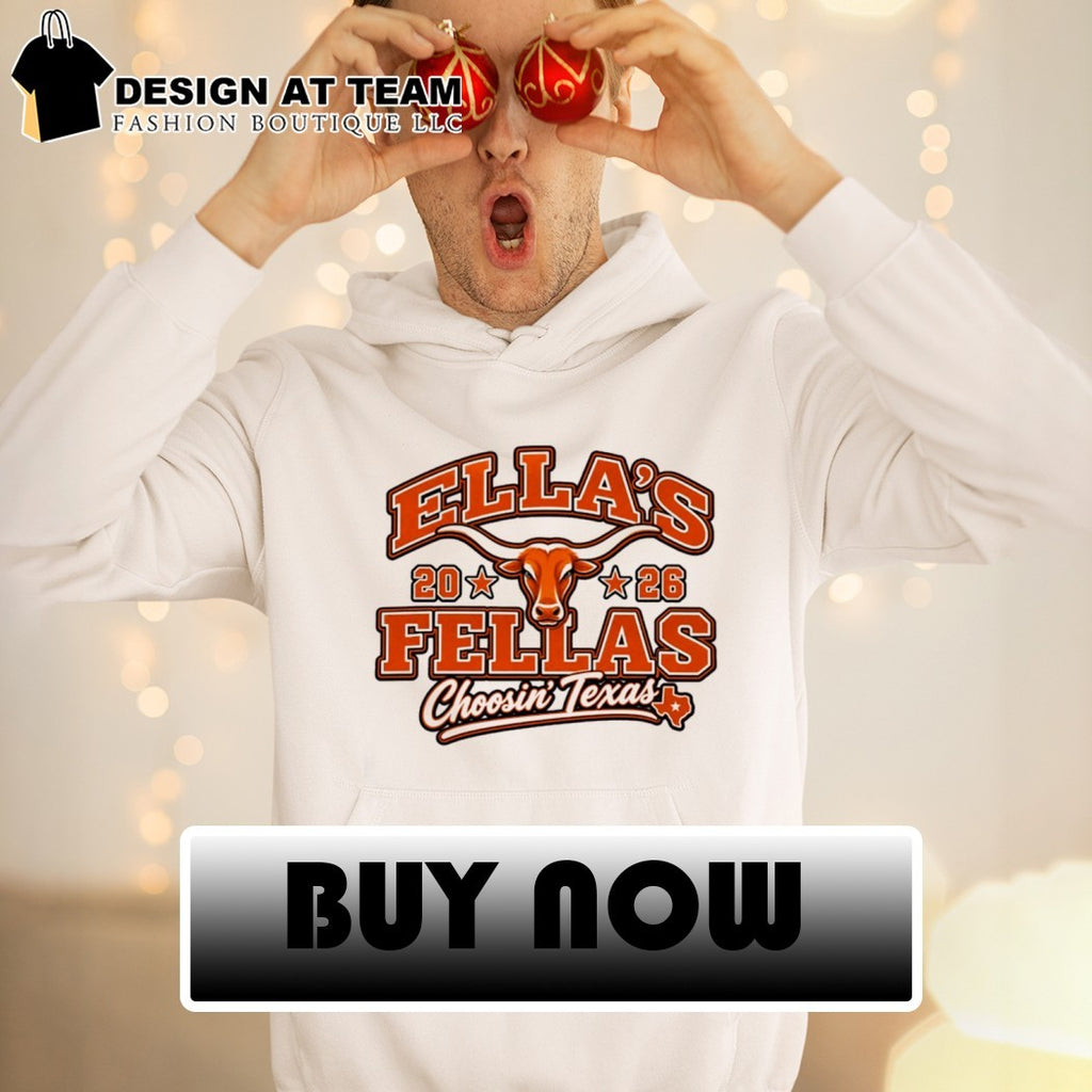 Texas Longhorns Ella’s Fellas 2026 Choosin’ Texas shirt