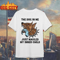 The Dog In Me Just Mauled My Inner Child Shirt Unisex