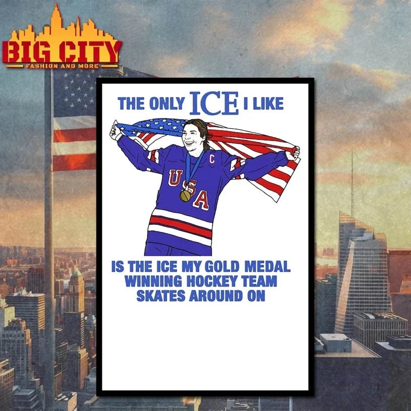 The Only Ice I Like Is The Ice My Gold Medal Winning Hockey Team Skates Around On Unisex