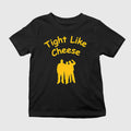 Tight Like Cheese Are You Tight Like Shirt