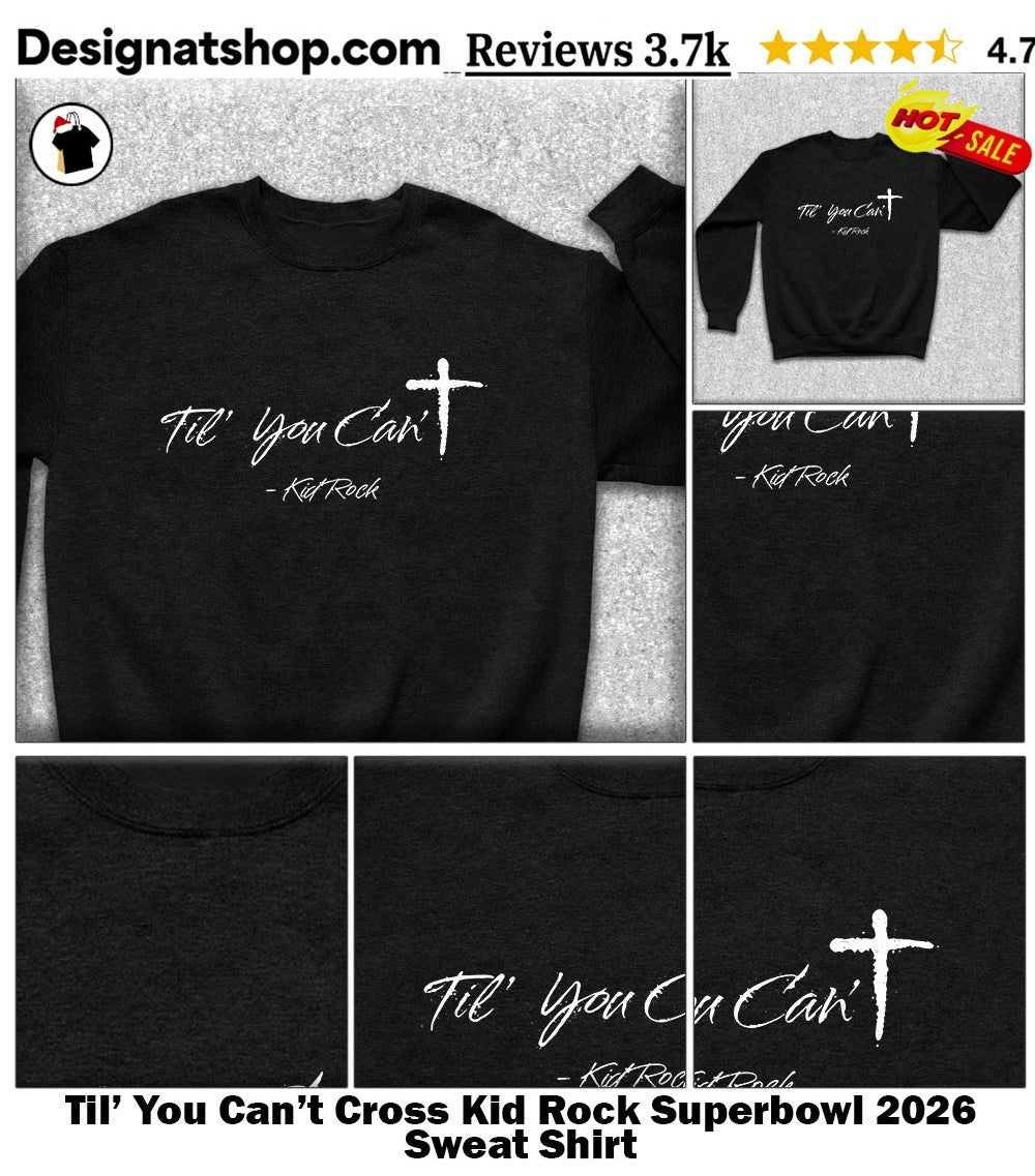 Til’ You Can’t Cross Kid Rock Superbowl 2026 shirt