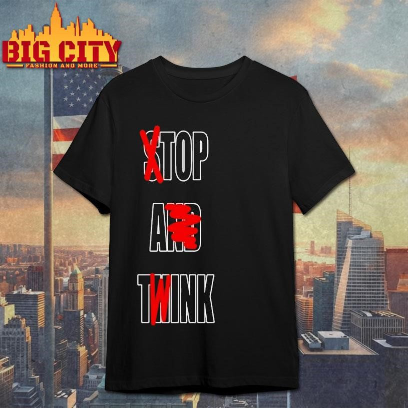 Top A Tink Stop And Twink Shirt Unisex