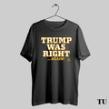 Trending Trump Was Right Again Unisex