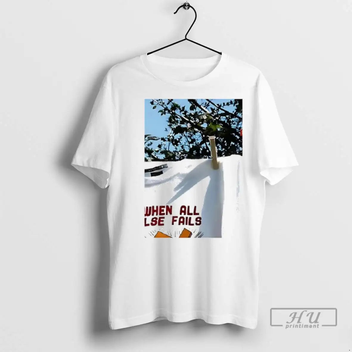 Trending When All Else Fails T Shirts Unisex