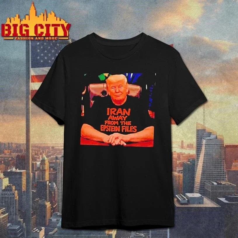 Trump Wearing Iran Away From The Epstein Files Shirt Unisex