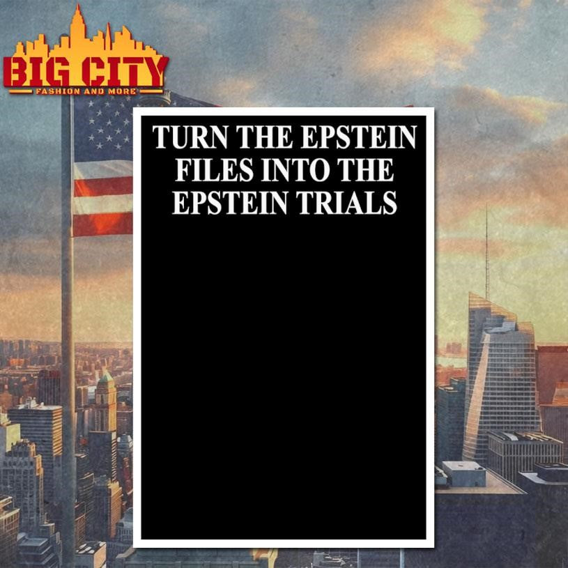 Turn The Epstein Files Into The Epstein Trials Shirt Unisex