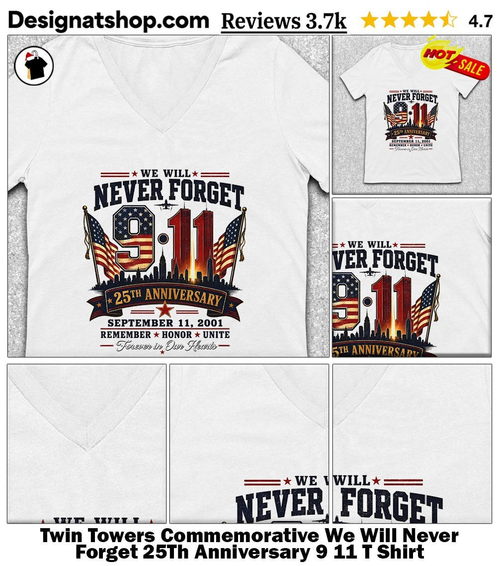 Twin Towers Commemorative We Will Never Forget 25Th Anniversary 9 11 T Shirt