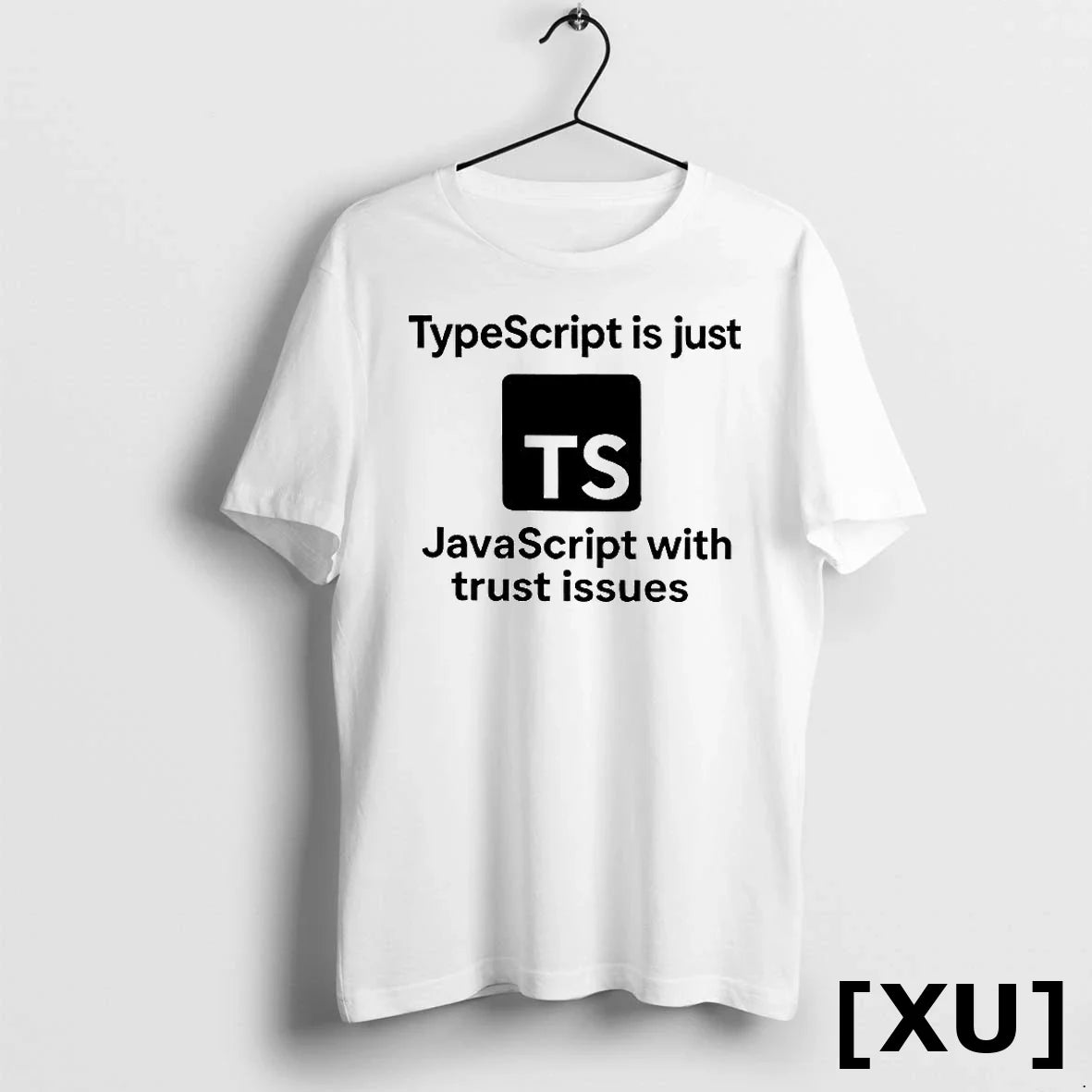 Typescript Is Just Javascript With Trust Issues Logo Tshirts Sweater Unisex