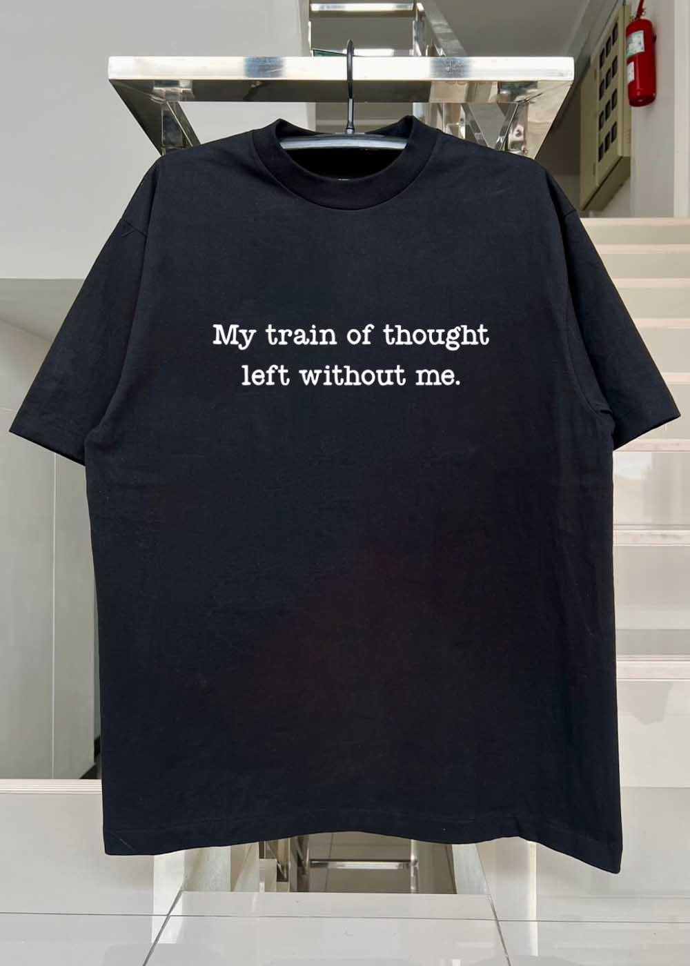 Typography Apparel My Train of Thought Left Without Me T-Shirt
