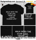 Walk into the club like what up I value human life shirt