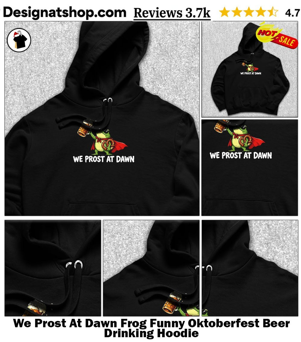 We Prost At Dawn Frog Funny Oktoberfest Beer Drinking shirt