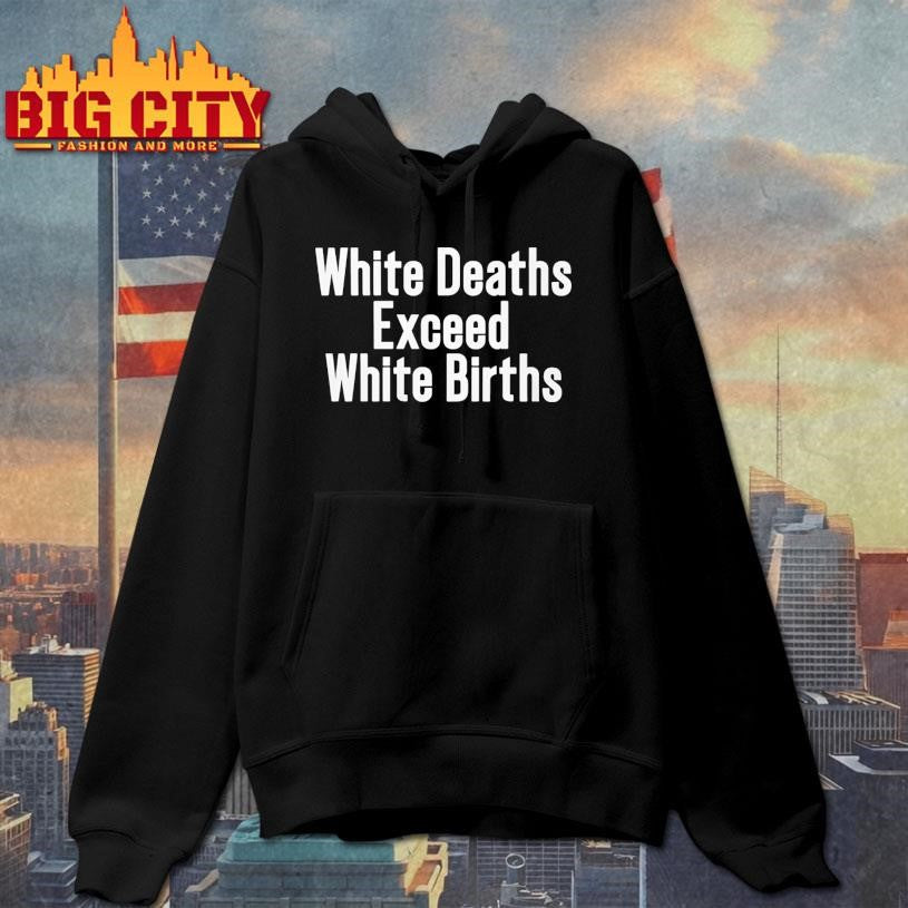 White Deaths Exceed White Births Shirt Unisex