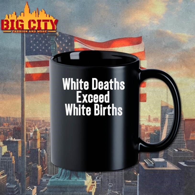 White Deaths Exceed White Births Shirt Unisex