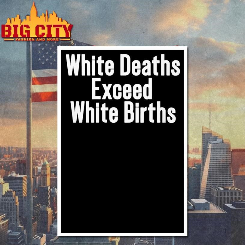 White Deaths Exceed White Births Shirt Unisex