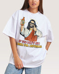 If You Don't Sin I Died for Nothing Oversized Tee Unisex