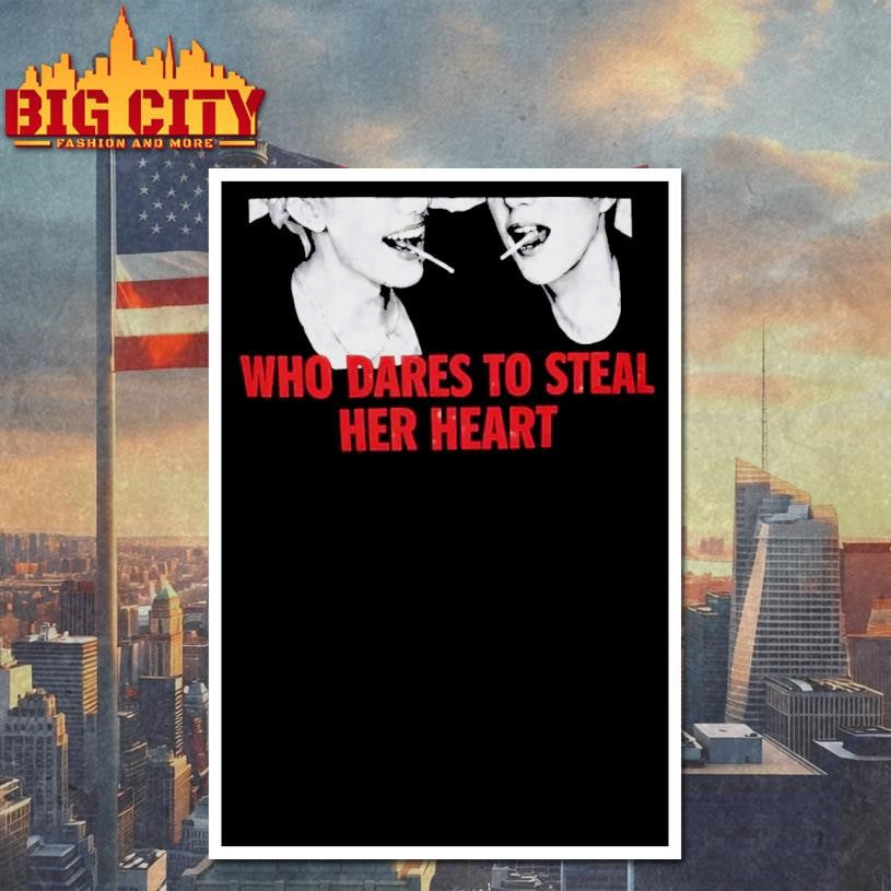 Who Dares to Steal Her Heart Shirt Unisex