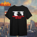 Who Dares to Steal Her Heart Shirt Unisex