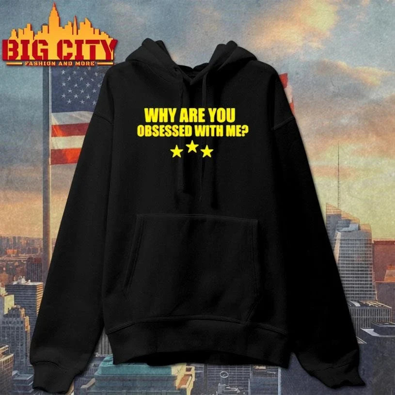 Why Are You Obsessed With Me Three Star Shirt Unisex