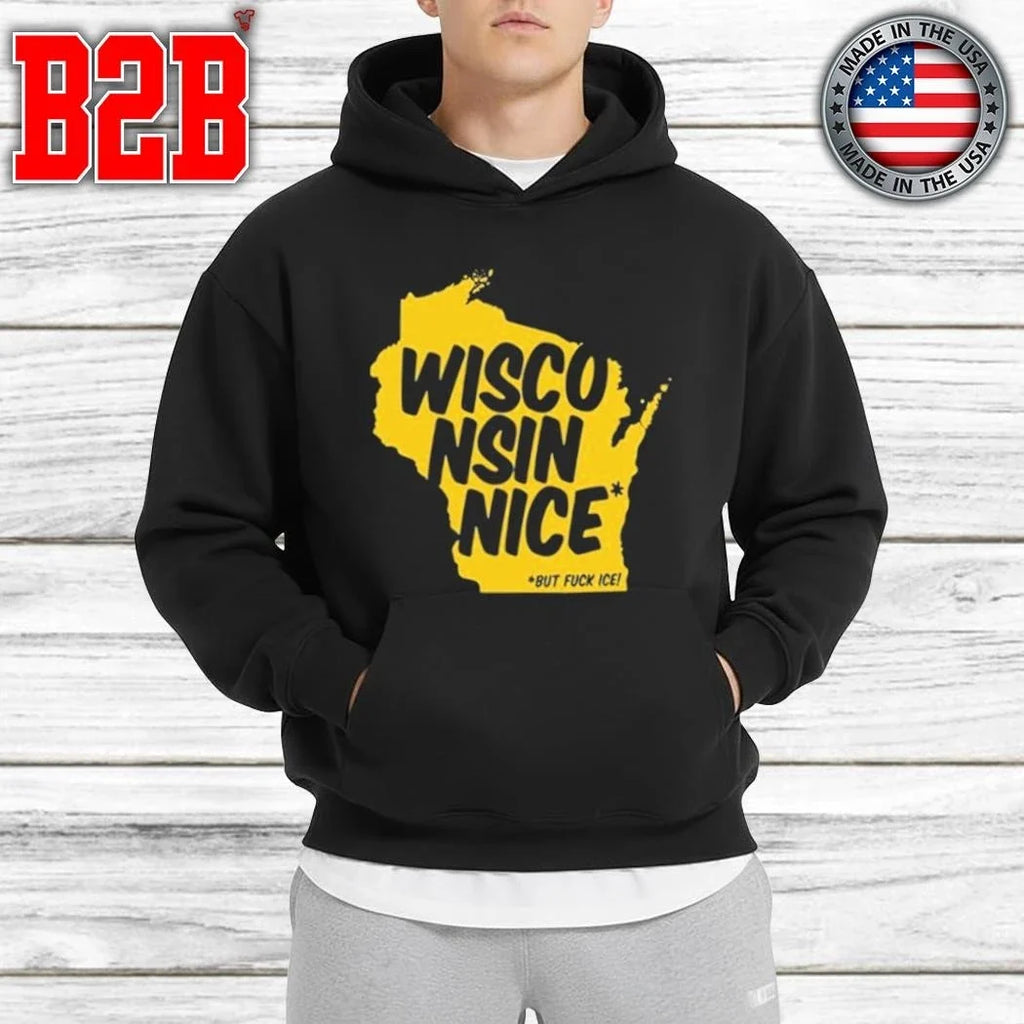 Wisconsin Nice But FUCK ICE Shirt Unisex