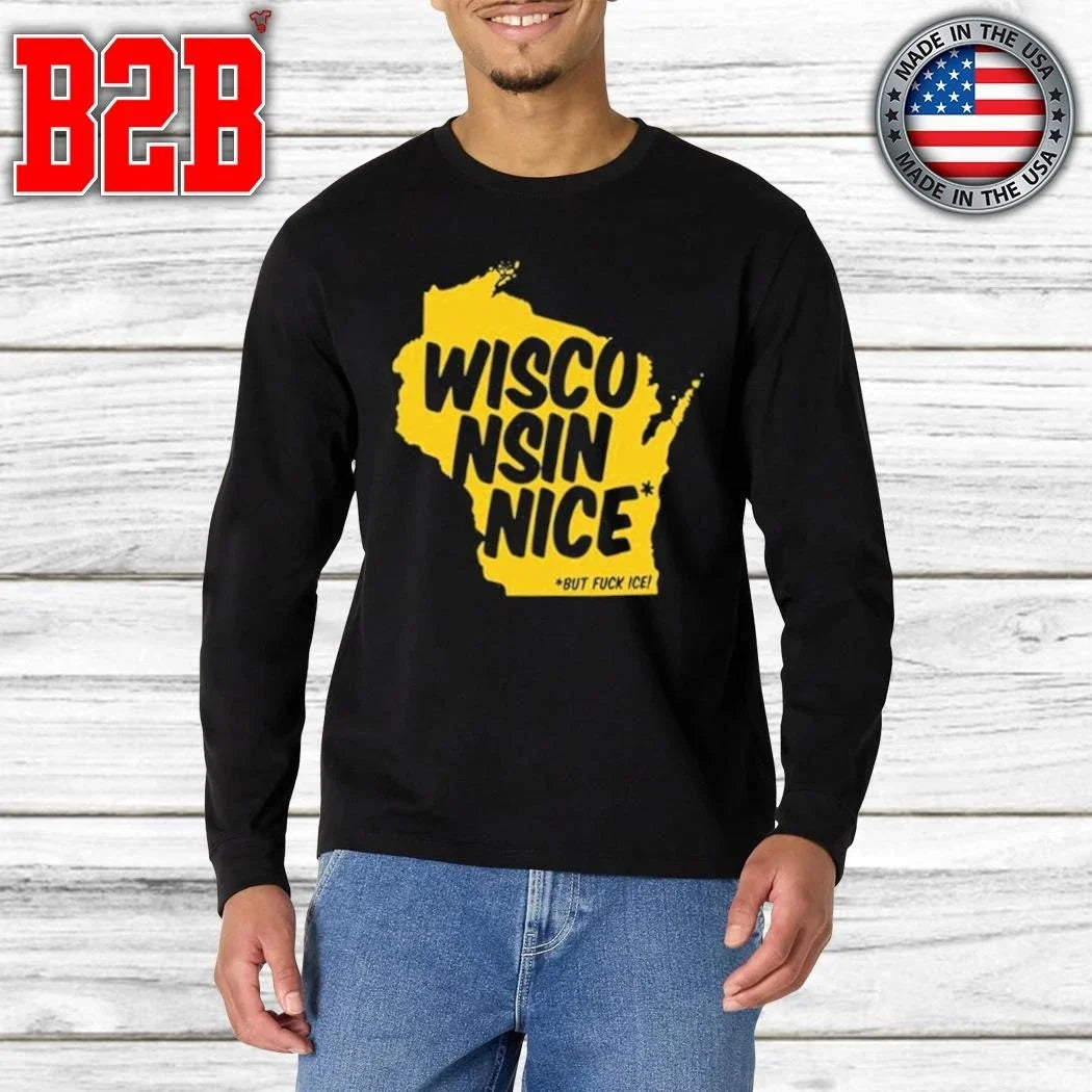 Wisconsin Nice But FUCK ICE Shirt Unisex