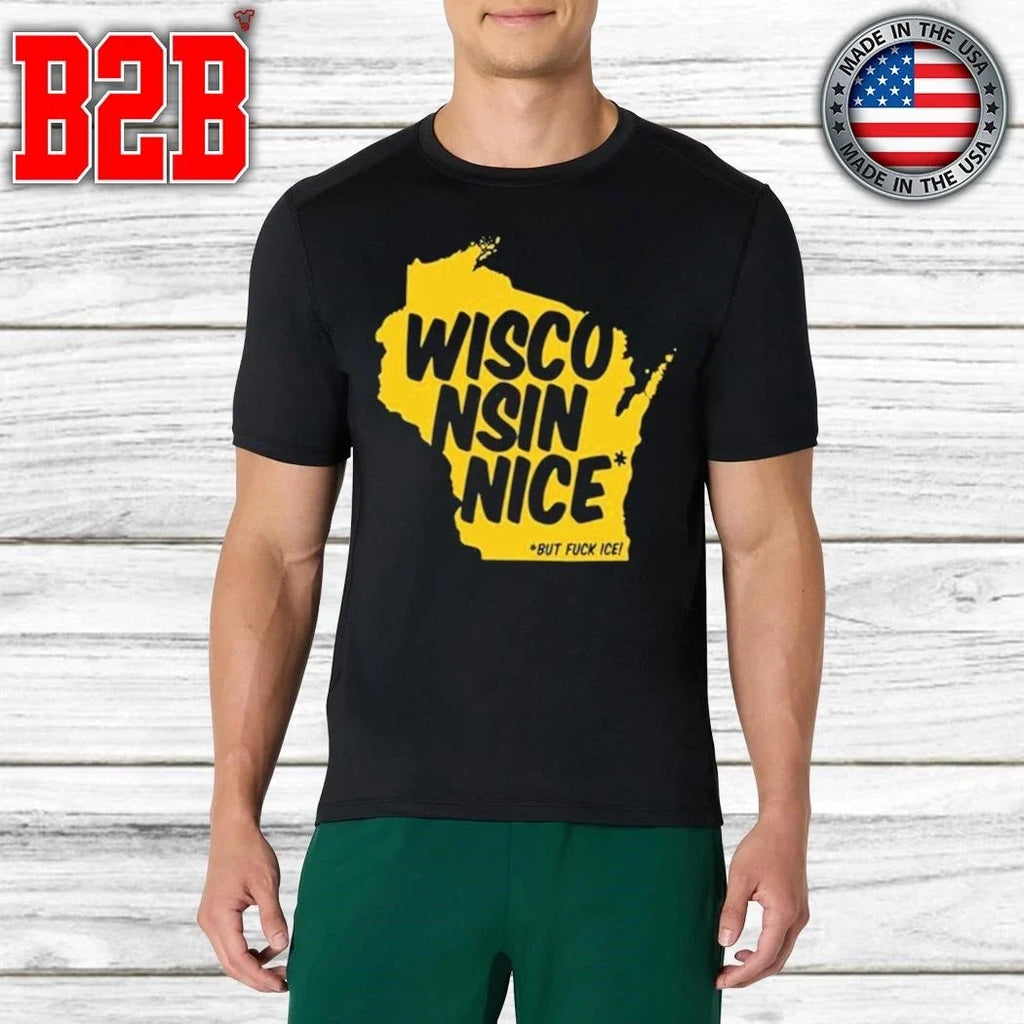 Wisconsin Nice But FUCK ICE Shirt Unisex