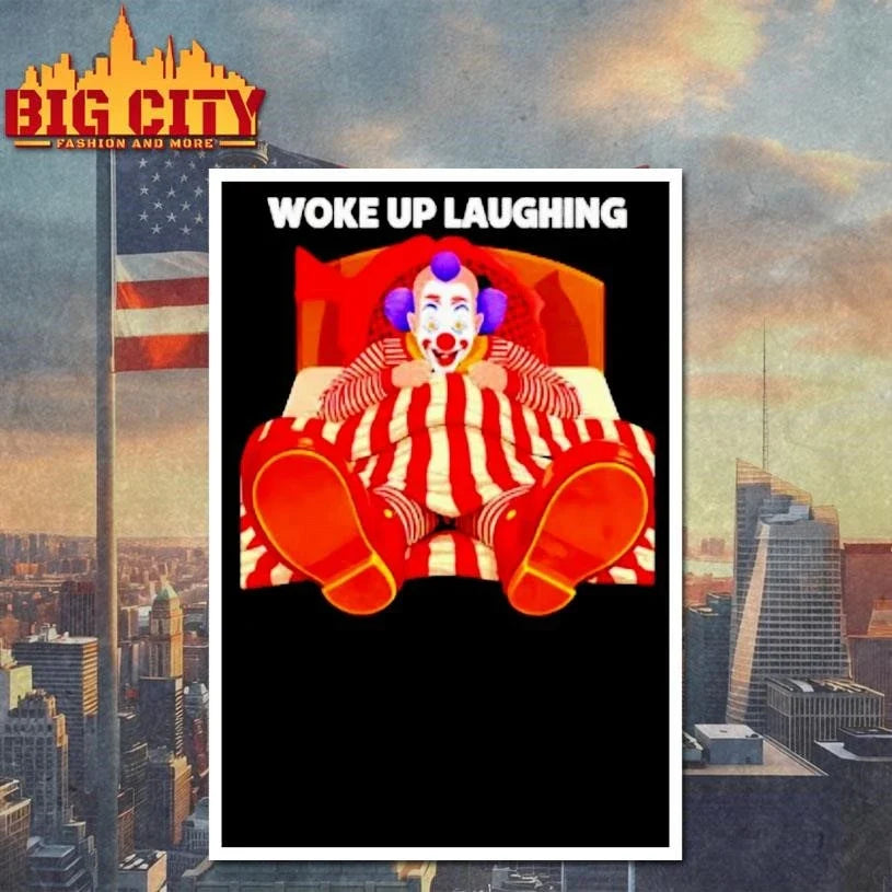 Woke Up Laughing Clown Cartoon Funny Shirt Unisex
