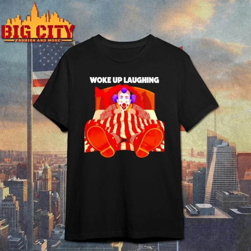 Woke Up Laughing Clown Cartoon Funny Shirt Unisex