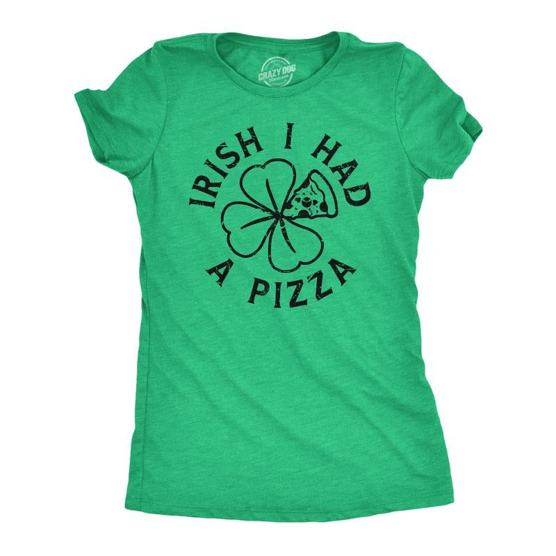 Womens Irish I Had A Pizza T Shirt Funny St Paddys Day Partying Drunk Food Joke Tee For Ladies Funny Womens T Shirts Cute...