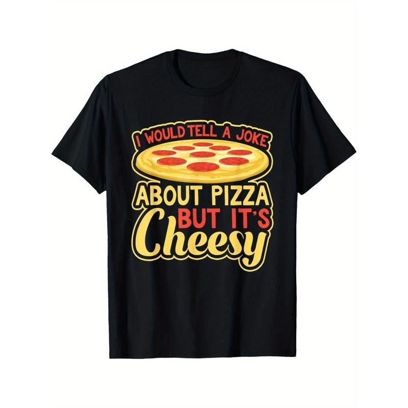 Would Tell A Joke About Pizza But It's Cheesy Funny T-Shirt Summer Comfortable Casual Short Sleeve T-Shirt made in usa...