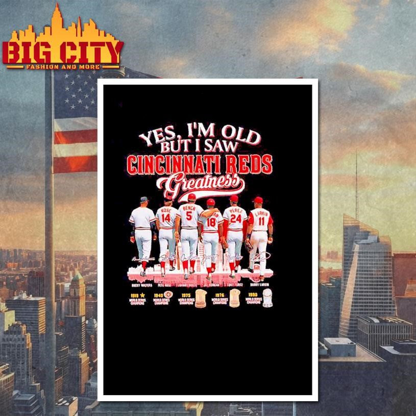 Yes I’m Old But I Saw Cincinnati Reds Greatness signatures Shirt Unisex