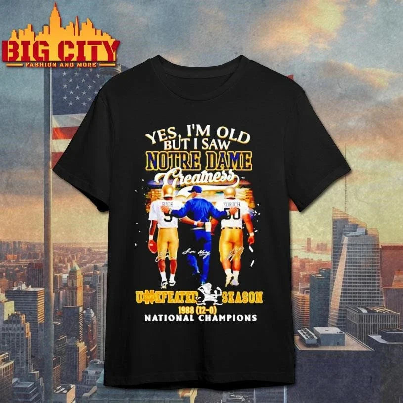 Yes Im Old But I Saw Notre Dame Greatness Undefeated Season 1988 12 0 National Champions Signatures Shirt