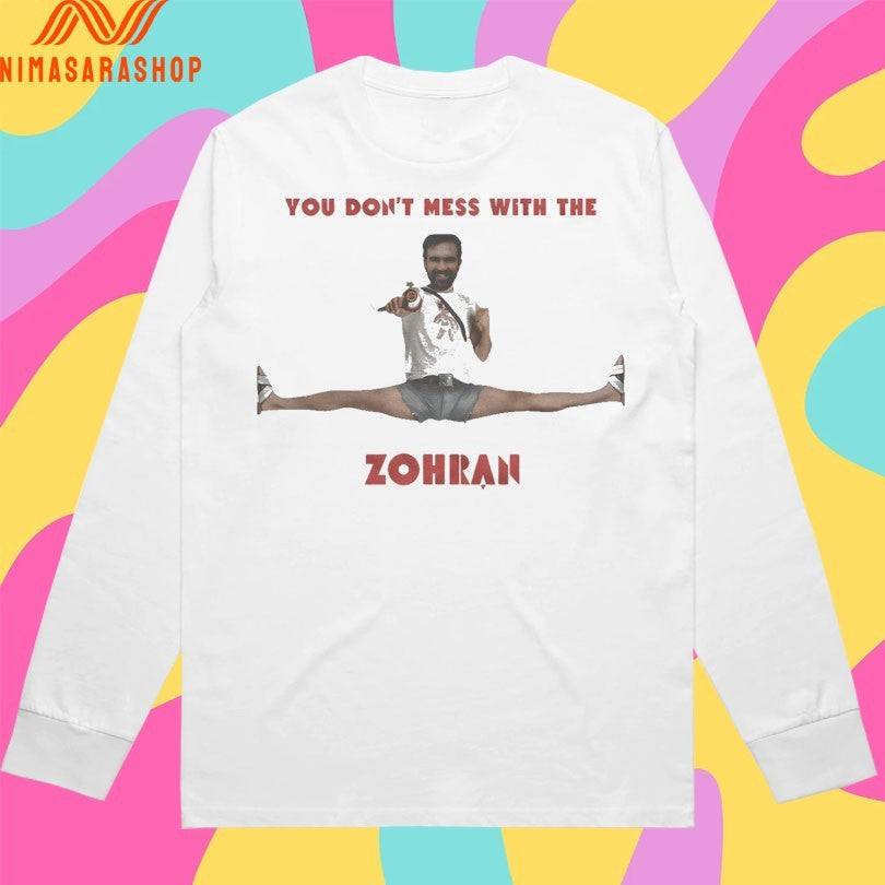 You Don’t Mess With The Zohran Mamdani Meme Shirts