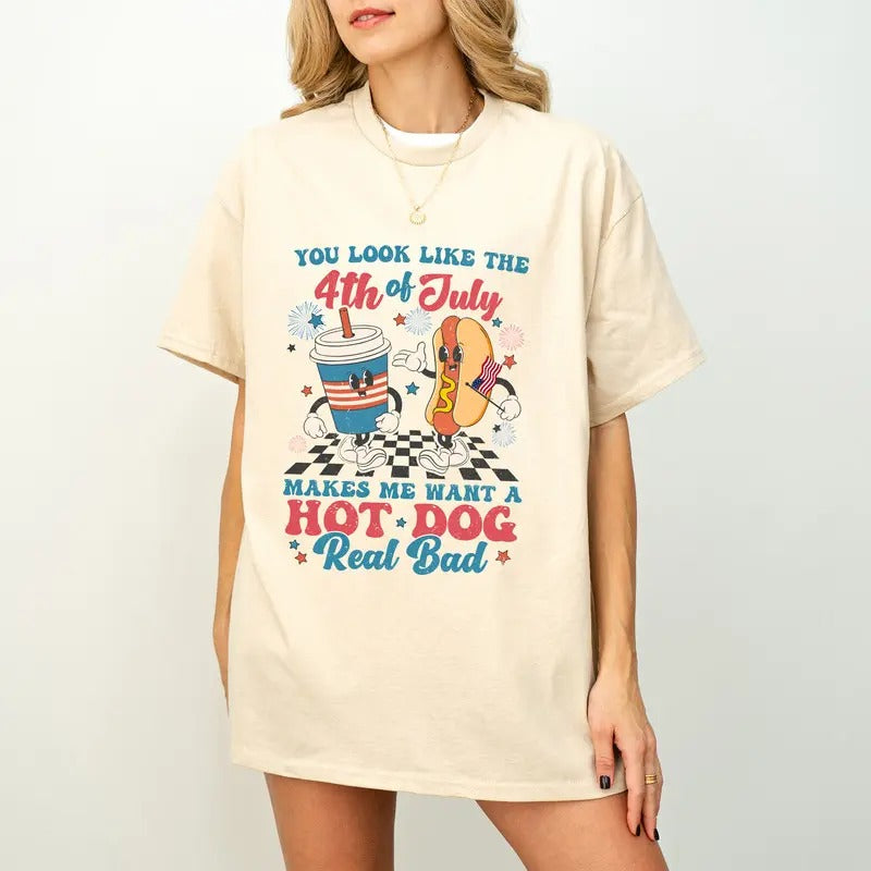 You Look Like The 4th Of July, Makes Me Want A Hot Dog Real Bad, Independence Day, Funny 4th July, Hot Dog Lover...