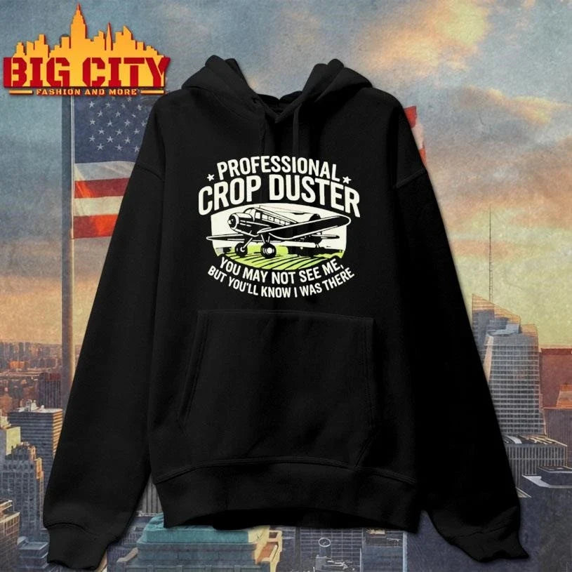 You May Not See Me But Youll Know I Was There Professional Crop Duster Shirt Unisex