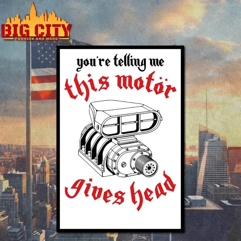 You’re Telling Me This Motor Gives Head Engine Shirt Unisex
