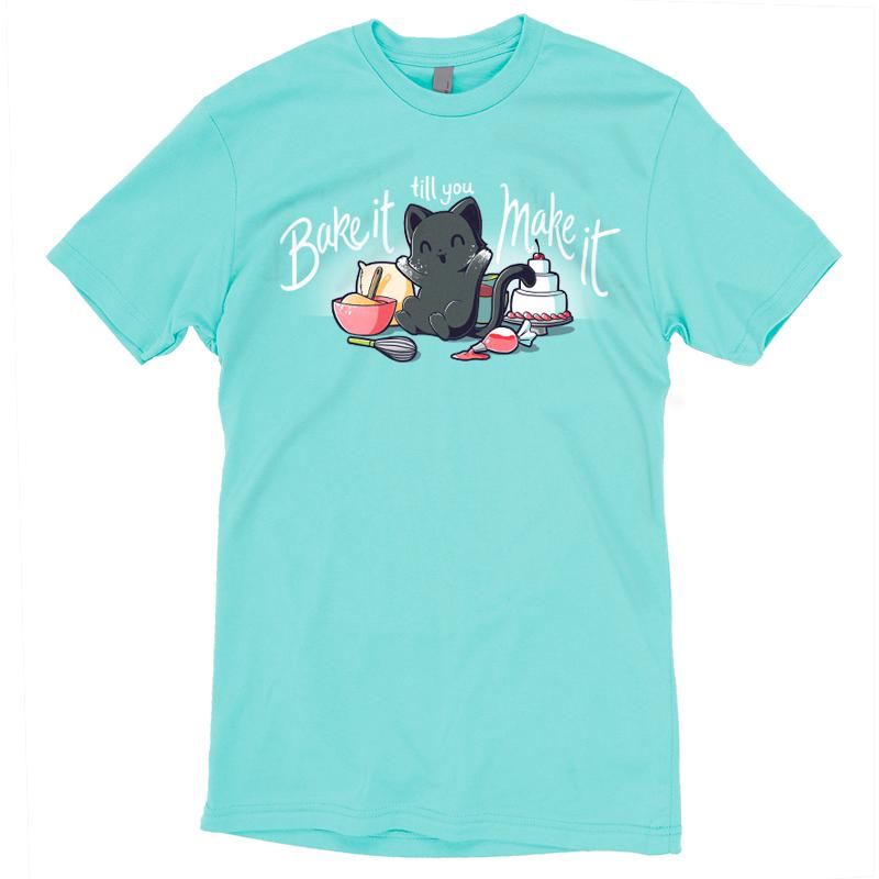 Bake It Till You Make It Unisex