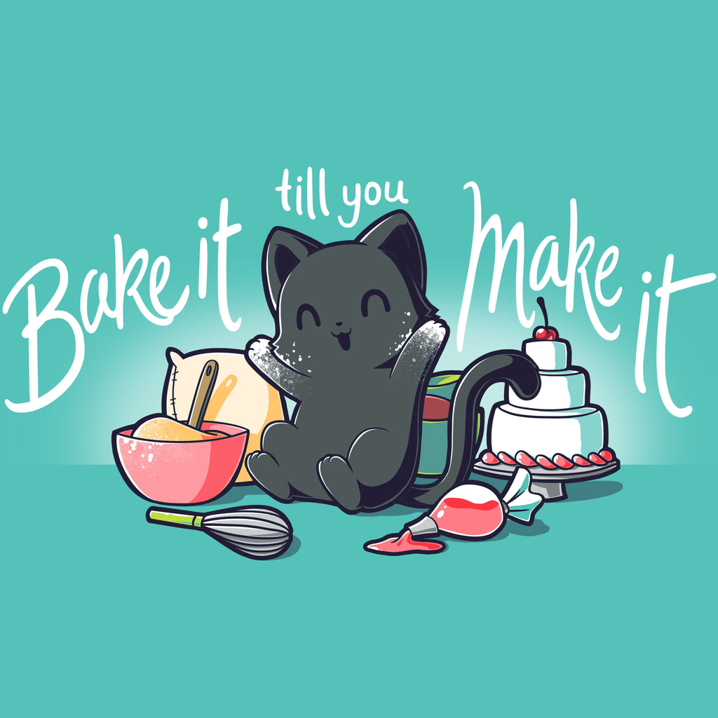 Bake It Till You Make It Unisex