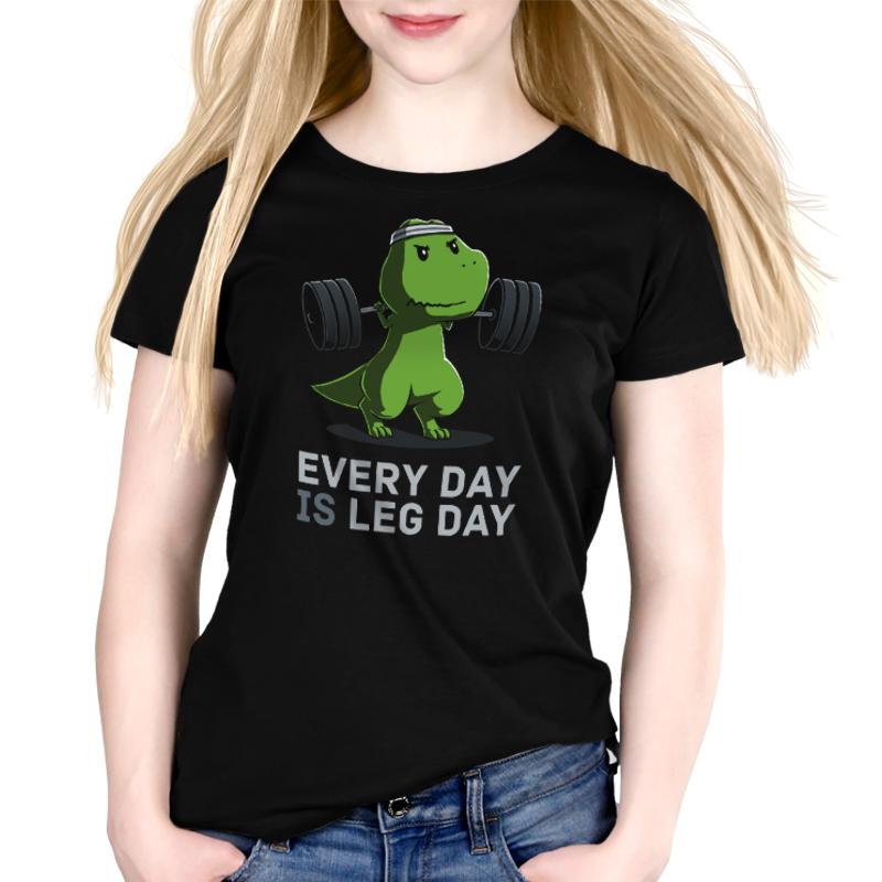 Every Day Is Leg Day Unisex