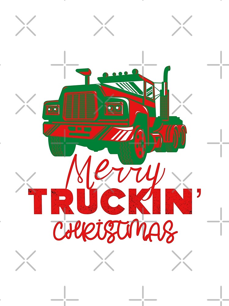 Merry Truckin Christmas Green And Red Festive Gift For Trucker Truck Driver by Sunny Collections