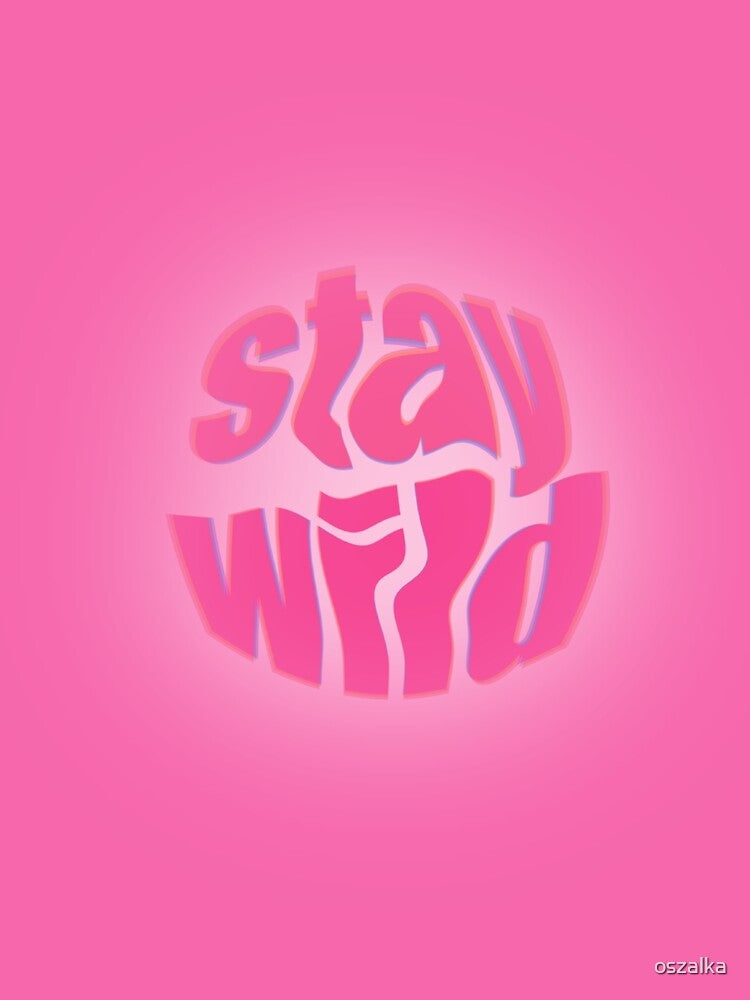 stay wild by oszalka