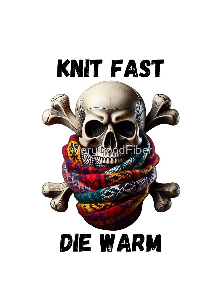 Knit Fast Die Warm by VeryGoodFiber