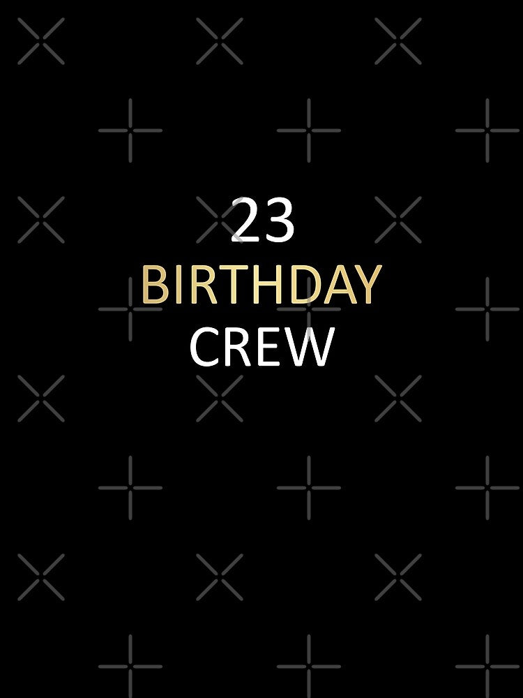 23 Birthday Party Crew For Family by B3N-arts