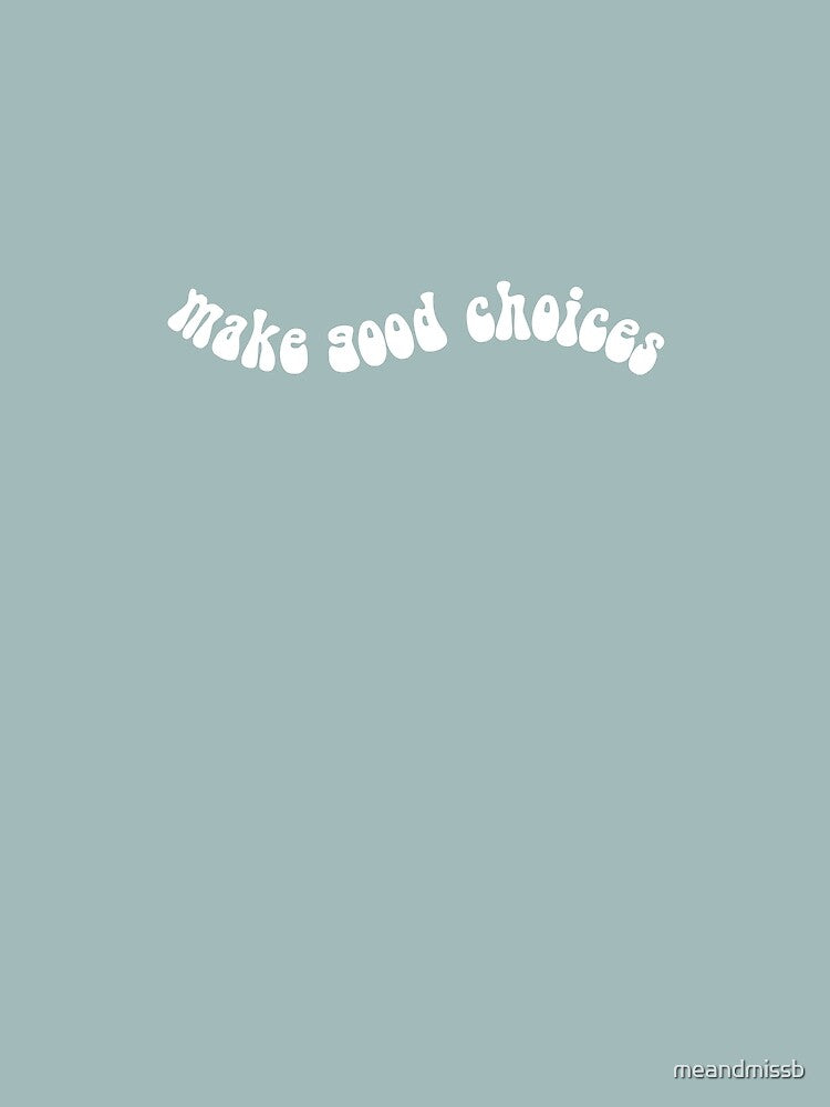 Make Good Choices | Blue | 70s Style by meandmissb
