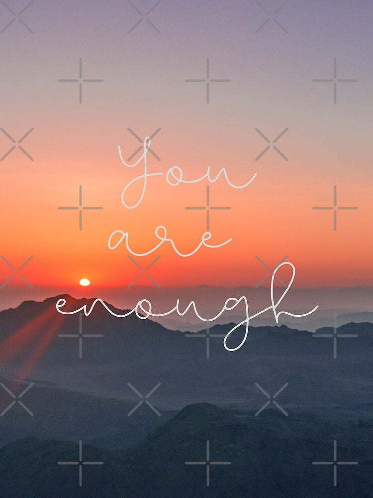 You are enough, motivational scenic text design by Designbyfia