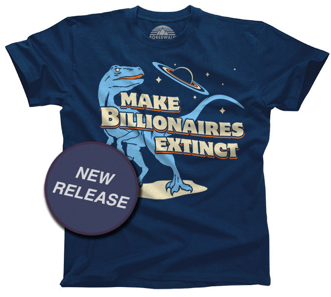 Men's Make Billionaires Extinct T-Shirt