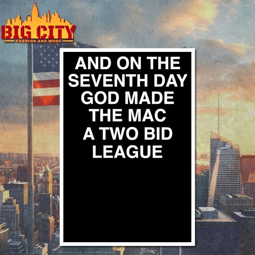 Official And On The Seventh Day God Made The MAC a Two-Bid league Unisex