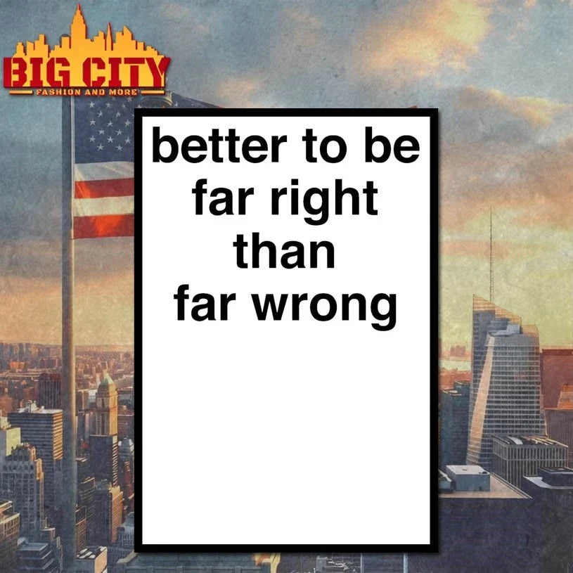 Official Better To Be Far Right Than Far Wrong Unisex